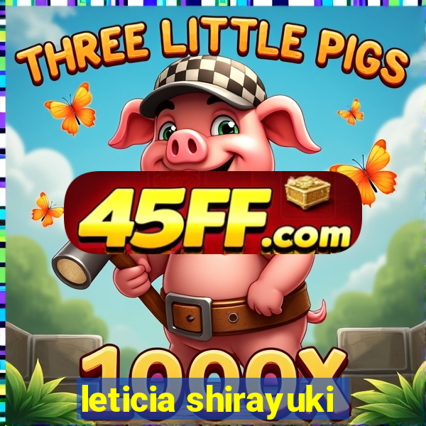 leticia shirayuki